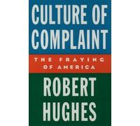 Robert Hughes Culture of Complaint (Copertina rigida)