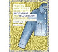Robert Hume Fashion and Textile Design with Photoshop and Illustrato (Tascabile)