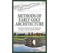 Robert Hunter C B MacDonald George C T Methods of Early Golf Archite (Tascabile)