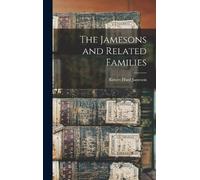 Robert Hurd Jameson The Jamesons and Related Families (Copertina rigida)