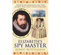 Robert Hutchinson Robert Hutchinson Elizabeth's Spymaster (Tascabile)