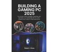 Robert I Grass Building A Gaming Pc 2025 (Tascabile)