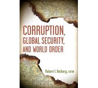 Robert I. Rotberg Corruption, Global Security, and World Order (Tascabile)