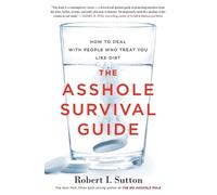 Robert I Sutton The Asshole Survival Guide (Tascabile)