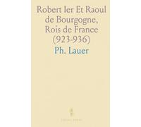 Robert Ier Et Raoul de Bourgogne, Rois de France (923-936)