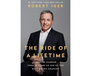 Robert Iger The Ride of a Lifetime (Copertina rigida)