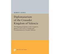 Robert Ignatius Bur Diplomatarium of the Crusader Kingdom of Valenc (Tascabile)