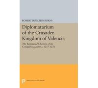 Robert Ignatius Bur Diplomatarium of the Crusader Kingdom of Valenc (Tascabile)