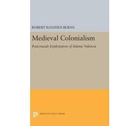 Robert Ignatius Burns Medieval Colonialism (Copertina rigida)