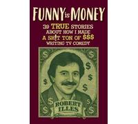 Robert Illes Funny is Money - 39 True Stories About How I Mad (Copertina rigida)