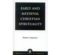 Robert Imperato Early and Medieval Christian Spirituality (Tascabile)