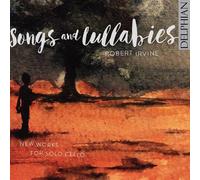 Robert Irvine Robert Irvine: Songs and Lullabies:: New Works for Solo Cello (CD)