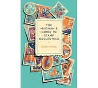 Robert Irwin The Madman's Guide to Stamp Collecting (Copertina rigida)