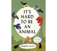Robert Isaacs It's Hard to Be an Animal (Tascabile)