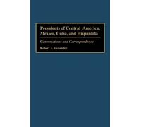Robert J. Alexa Presidents of Central America, Mexico, Cuba, (Copertina rigida)