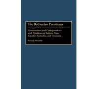 Robert J. Alexander The Bolivarian Presidents (Copertina rigida)