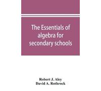 Robert J Aley David A Rot The essentials of algebra for secondary sc (Tascabile)