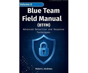 Robert J Andrews Blue Team Field Manual (BTFM) Volume II (Tascabile)