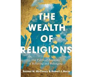 Robert J Barro Rachel M. McCleary The Wealth of Religions (Copertina rigida)