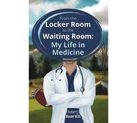 Robert J Bauer From the Locker Room to the Waiting Room (Tascabile)