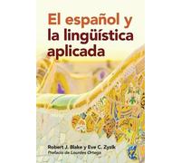 Robert J. Blake Eve C. Zyzik El español y la lingüística aplicada (Tascabile)