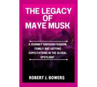 Robert J Bowers The Legacy of Maye Musk (Tascabile)