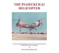 Robert J. Brandt William J. Davies The Piasecki H-21 Helicopter (Tascabile)