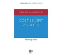 Robert J. Brent Advanced Introduction to Cost-Benefit Analysis (Tascabile)