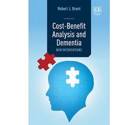 Robert J. Brent Cost-Benefit Analysis and Dementia (Copertina rigida)