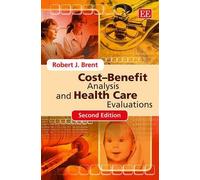 Robert J. Brent Cost-Benefit Analysis and Health Care Evaluations, S (Tascabile)
