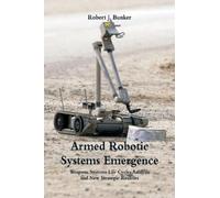 Robert J Bunker Armed Robotic Systems Emergence (Tascabile)