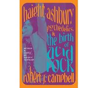 Robert J. Campb Haight-Ashbury, Psychedelics, and the Birth of Acid (Tascabile)