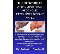 Robert J Cardwe The Silent Killer of the Liver - Non-Alcoholic Fatty (Tascabile)