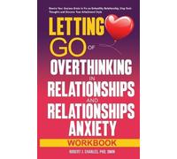 Robert J Charle Letting Go of Overthinking in Relationships and Rela (Tascabile)