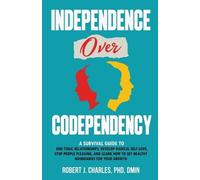 Robert J Charles Independence Over Codependency (Tascabile) Growth