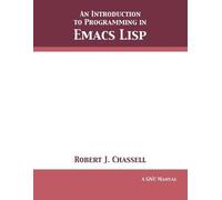 Robert J Chassell An Introduction to Programmimg in Emacs Lisp (Tascabile)