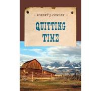Robert J. Conley Quitting Time (Tascabile) Evans Novel of the West