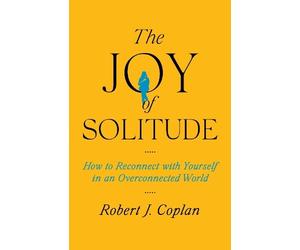 Robert J Coplan The Joy of Solitude (Copertina rigida)