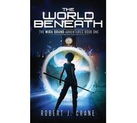 Robert J Crane The World Beneath (Tascabile) Mira Brand Adventures