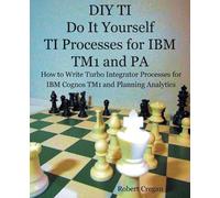 Robert J Cregan DIY TI Do It Yourself TI Processes for IBM TM1 and P (Tascabile)