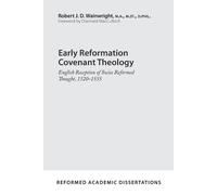 Robert J. D. Wainwright Early Reformation Covenant Theology (Tascabile)