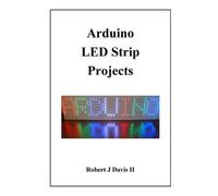 Robert J Davis Arduino LED Strip Projects (Tascabile)