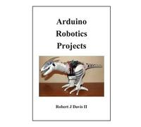 Robert J Davis Arduino Robotics Projects (Tascabile)