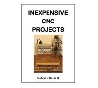 Robert J Davis Inexpensive CNC Projects (Tascabile)