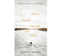 Robert J Dreesen I Don't Smoke Enough to Quit (Tascabile)