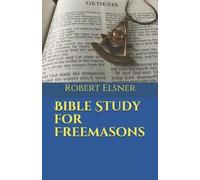 Robert J F Elsner Bible Study for Freemasons (Tascabile)