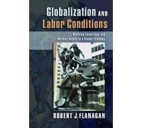 Robert J. Flanagan Globalization and Labor Conditions (Copertina rigida)