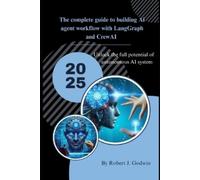 Robert J Godwin The complete guide to building AI agent workflow wit (Tascabile)