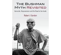Robert J Gordon The Bushman Myth Revisited (Tascabile)