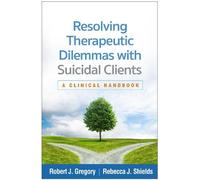 Robert J. Gregory Rebecca Resolving Therapeutic Dilemmas with Suici (Tascabile)